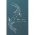 What happens when it ends?