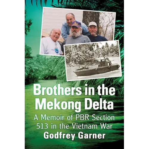 Brothers in the Mekong Delta: A Memoir of PBR Section 513 in the Vietnam War