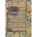 Church Latin: An Aid to the Appreciation of Our Lady's Little Office