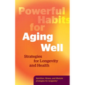 Powerful Habits for Aging Well: Strategies for Longevity and Health
