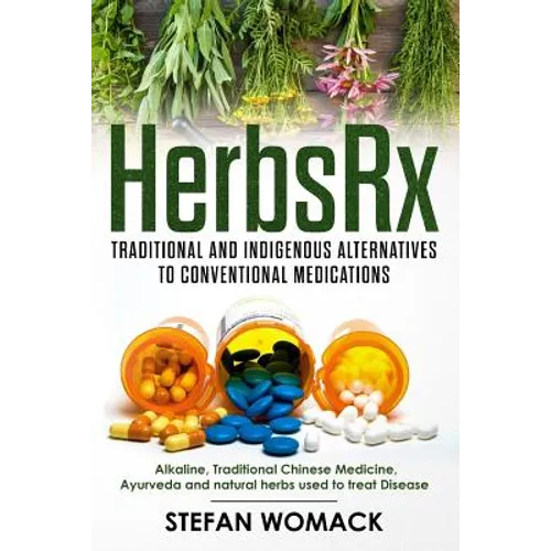 HerbsRx: Traditional and indigenous alternatives to conventional medications: Alkaline, Traditional Chinese Medicine, Ayurveda