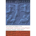 Search for Origins in the Twentieth-Century Long Poem: Sumerian, Homeric, Anglo-Saxon