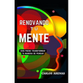 Renovando Tu Mente: Dios Puede Transformar Tu Manera de Pensar