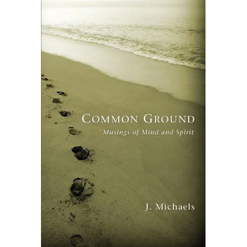 Common Ground: Musings of Mind and Spirit
