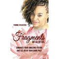 Fragments of a Lotus: Embrace your amazing future and let go of your dark past