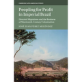 Peopling for Profit in Imperial Brazil