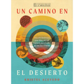 Un Camino En El Desierto: Encontrándonos Con Dios En Los Lugares Desolados de Las Escrituras--Un Estudio Bíblico de 6 Semanas Con Acceso a Video
