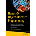 Hands-On Object-Oriented Programming: Mastering Oop Features for Real-World Software Systems Development