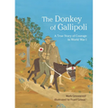 The Donkey of Gallipoli: A True Story of Courage in World War I