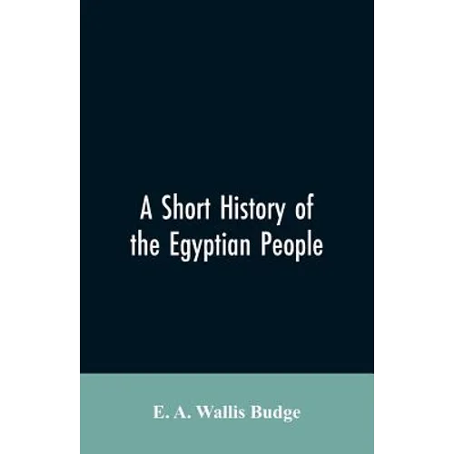 A short history of the Egyptian people: with chapters on their religion, daily life