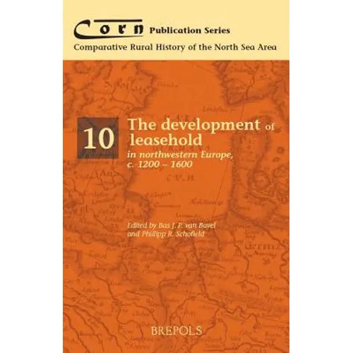 The Development of Leasehold in Northwestern Europe, c.1200-1600
