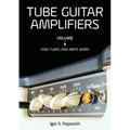 Tube Guitar Amplifiers Volume 1: How Tubes & Amps Work