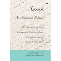 Sarah, An American Pioneer: The Circumstantial and Documented Evidence of the Courageous Life of Sarah Wells Bull