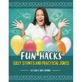 Fun Hacks: Silly Stunts and Practical Jokes