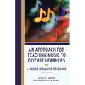 Approach for Teaching Music to Diverse Learners: A Neuro-Inclusive Resource