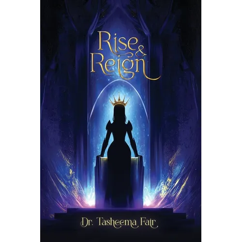 Rise and Reign: The Female Leaders' Guide to Health, Life, and Success