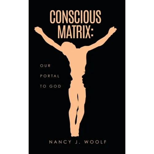 Conscious Matrix: Our Portal to God