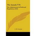 The Annals V76: War Adjustments In Railroad Regulation (1918)