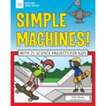 Simple Machines!: With 25 Science Projects for Kids