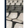 Baltic Pilot: The Baltic Sea From Falsterbo Point and Cape Arkona to the Entrances of the Gulfs of Finland and Bothnia