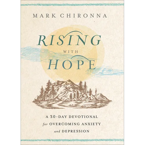 Rising with Hope: A 30-Day Devotional for Overcoming Anxiety and Depression