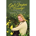 She Was ... God's Joyous Messenger: A Mother's Story of Love and Loss