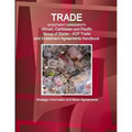 Trade and Investment Agreements: (African, Caribbean and Pacific Group of States - ACP ) Trade and Investment Agreements Handbook - Strategic Informat