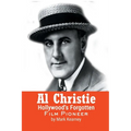 Al Christie: Hollywood's Forgotten Film Pioneer