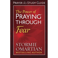 The Power of Praying Through Fear Prayer and Study Guide