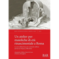 Un atelier per maioliche di età rinascimentale a Roma: Lo scavo della fornace per ceramiche nell'area del Foro di Traiano (1998-2016)