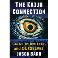 The Kaiju Connection: Giant Monsters and Ourselves