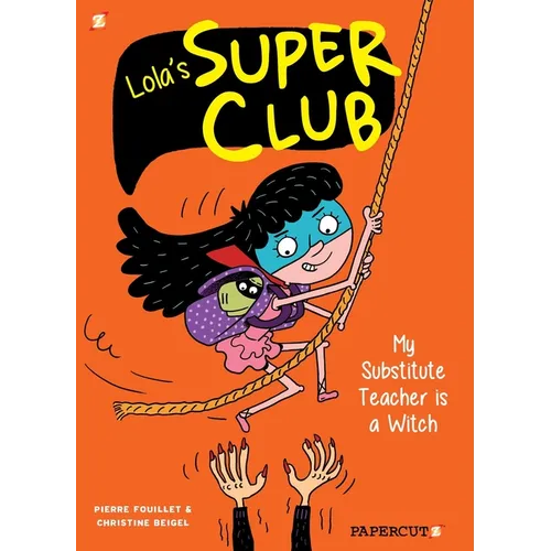 Lola's Super Club #2: My Substitute Teacher Is a Witch