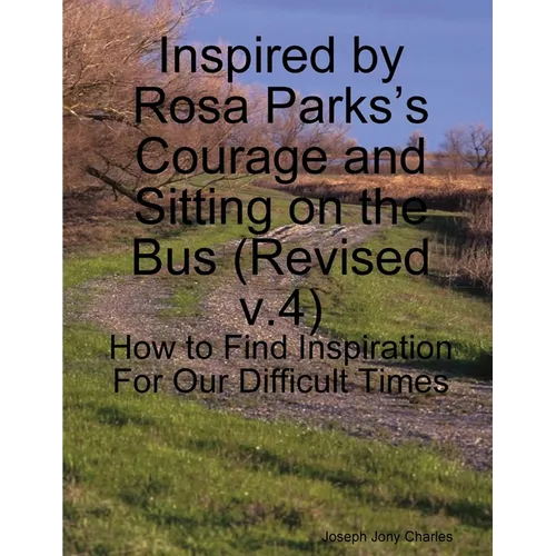 Inspired by Rosa Parks's Courage and Sitting on the Bus: (v.4) How to Find Inspiration For Our Difficult Times