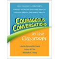 Courageous Conversations in the Classroom: Using Children's Literature to Support Social and Emotional Growth, Positive Identity, and Mental Health