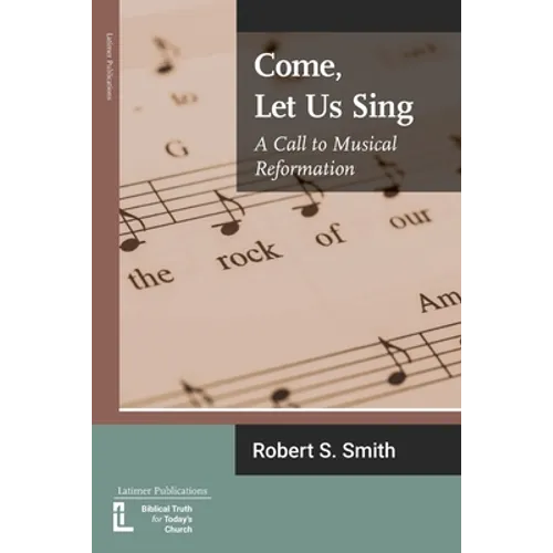 Come, Let Us Sing: A Call to Musical Reformation