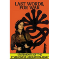Last Words, For War: Statements Of The Symbionese Liberation Army (SLA) - The Patty Hearst Kidnapping & 22 month life of the SLA