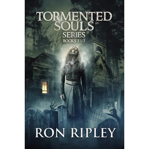 Tormented Souls Series Books 1 - 3: Supernatural Horror with Scary Ghosts & Haunted Houses