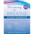 Learning to Breathe Student Workbook: A Six-Week Mindfulness Program for Adolescents
