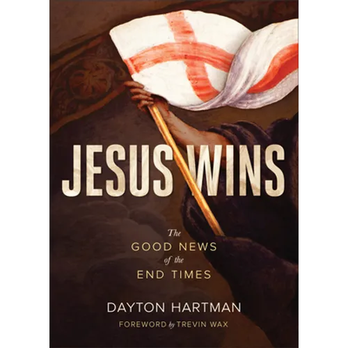 Jesus Wins: The Good News of the End Times