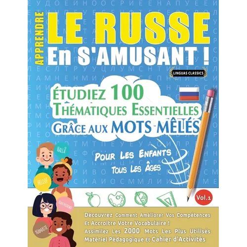 Apprendre Le Russe En s'Amusant - Pour Les Enfants: Tous Les Âges - Étudiez 100 Thématiques Essentielles Grâce Aux Mots Mêlés - Vol.1