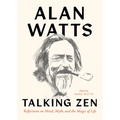 Talking Zen: Reflections on Mind, Myth, and the Magic of Life