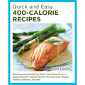 Quick and Easy 400-Calorie Recipes: Delicious and Satisfying Meals That Keep You to a Balanced 1200-Calorie Diet So You Can Lose Weight Without Starvi