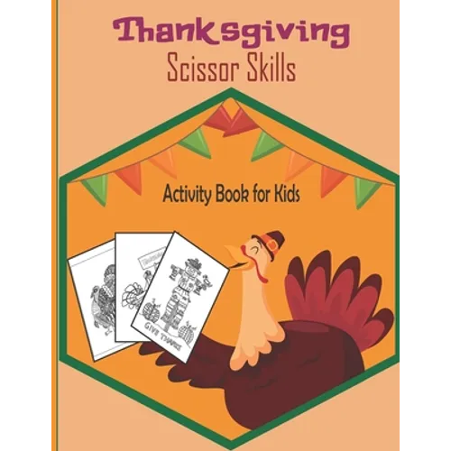 ThanksGiving Scissor Skills Activity Book For Kids: A Fun Thanksgiving Cut and Paste WorkBook For Kids ages 4-8-Great Gift For Toddlers & Preschoolers