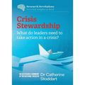 Crisis Stewardship: What do leaders need to take action in a crisis?: What do leaders need to take action in a crisis?: What do leaders need to take a