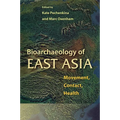 Bioarchaeology of East Asia: Movement, Contact, Health