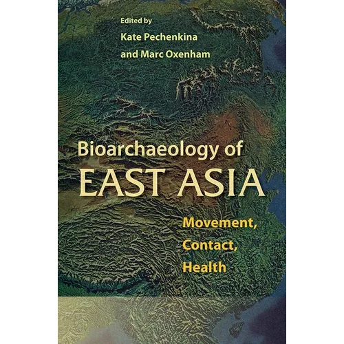 Bioarchaeology of East Asia: Movement, Contact, Health