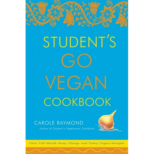 Student's Go Vegan Cookbook: Over 135 Quick, Easy, Cheap, and Tasty Vegan Recipes