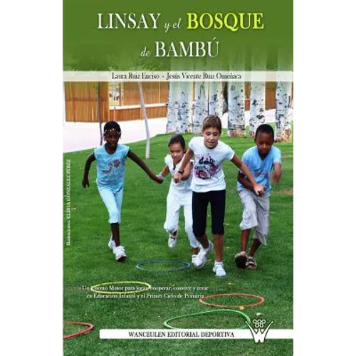 Linsay y el bosque de bambu: Un cuento motor para jugar, cooperar, convivir y crear en educacion infantil y primer ciclo de primaria