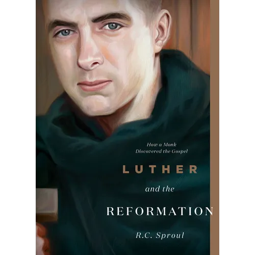 Luther and the Reformation: How a Monk Discovered the Gospel
