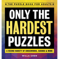 Only the Hardest Puzzles: A Vexing Variety of Crosswords, Sudoku & More